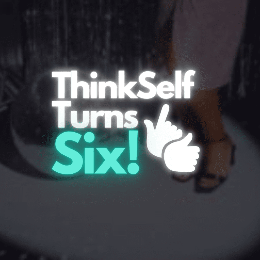 The image features a celebratory message saying "ThinkSelf Turns Six!" in white text with a glowing effect on a dark, night-time background.